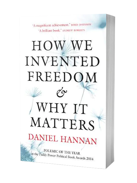 How we invented freedom & why it matters - Hannan